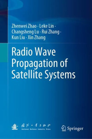 Radio Wave Propagation of Satellite Systems - Zhenwei Zhao