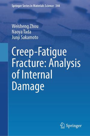 Creep-Fatigue Fracture : Analysis of Internal Damage - Weisheng Zhou