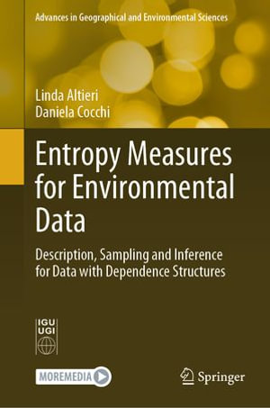 Entropy Measures for Environmental Data : Description, Sampling and Inference for Data with Dependence Structures - Linda Altieri