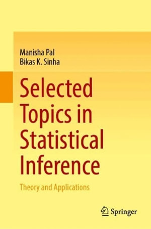 Selected Topics in Statistical Inference : Theory and Applications - Manisha Pal