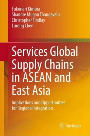 Services Global Supply Chains in ASEAN and East Asia : Implications and Opportunities for Regional Integration - Fukunari Kimura