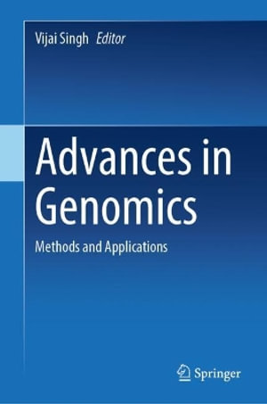 Advances in Genomics : Methods and Applications - Vijai Singh