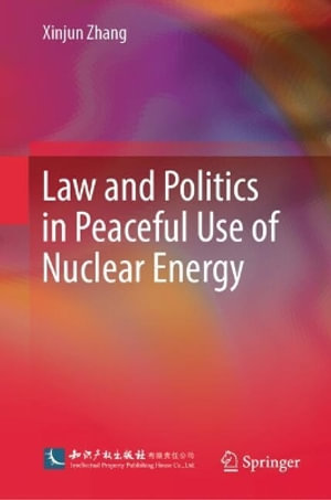 Law and Politics in Peaceful Use of Nuclear Energy - Xinjun Zhang