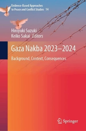 Gaza Nakba 2023-2024 : Background, Context, Consequences - Hiroyuki Suzuki