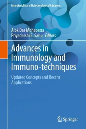 Advances in Immunology and Immuno-techniques : Updated Concepts and Recent Applications - Alok Das Mohapatra