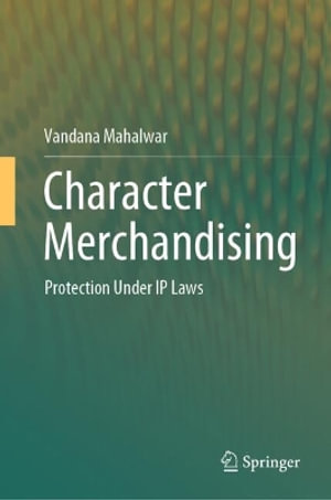 Character Merchandising : Protection Under IP Laws - Vandana Mahalwar