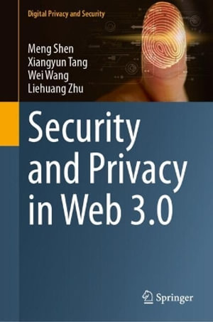 Security and Privacy in Web 3.0 : Digital Privacy and Security - Meng Shen