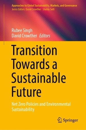 Transition Towards a Sustainable Future : Net Zero Policies and Environmental Sustainability - Rubee Singh