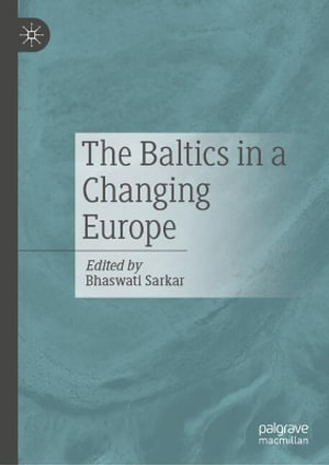 The Baltics in a Changing Europe - Bhaswati Sarkar