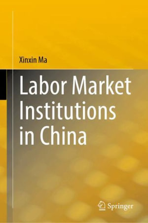 Labor Market Institutions in China - Xinxin Ma