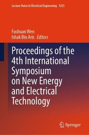 Proceedings of the 4th International Symposium on New Energy and Electrical Technology : Lecture Notes in Electrical Engineering - Fushuan Wen