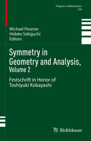 Symmetry in Geometry and Analysis, Volume 2 : Festschrift in Honor of Toshiyuki Kobayashi - Michael Pevzner