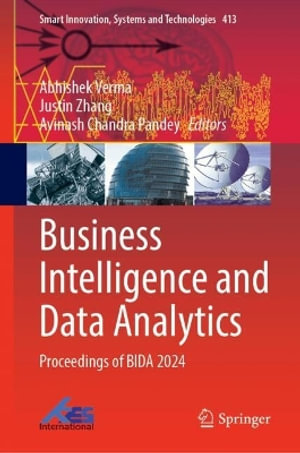 Business Intelligence and Data Analytics : Proceedings of Bida 2024 - Abhishek Verma