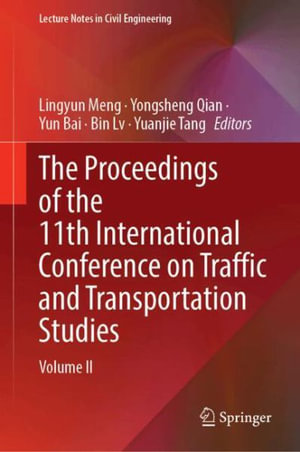 The Proceedings of the 11th International Conference on Traffic and Transportation Studies : Volume II - Lingyun Meng