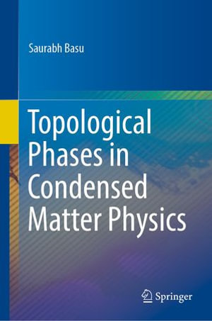 Topological Phases in Condensed Matter Physics - Saurabh Basu