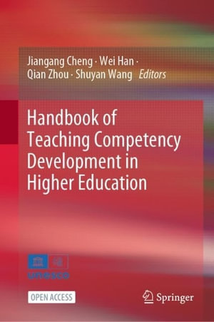 Handbook of Teaching Competency Development in Higher Education - Jiangang Cheng