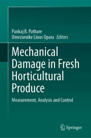 Mechanical Damage in Fresh Horticultural Produce : Measurement, Analysis and Control - Pankaj B. Pathare