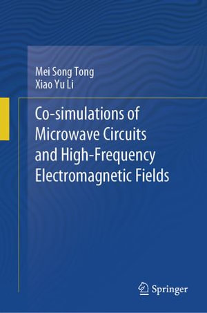 Co-simulations of Microwave Circuits and High-Frequency Electromagnetic Fields - Mei Song Tong