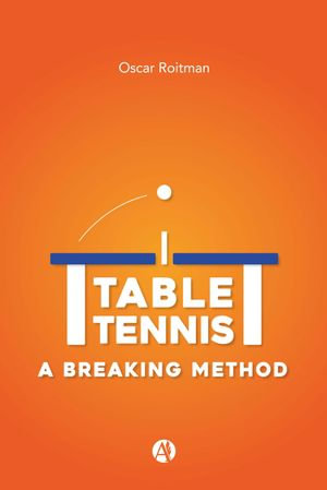 Table Tennis : A Breaking Method - Oscar Roitman