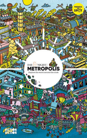 Day & Night : Metropolis : Explore the world around-the-clock - Viction Workshop