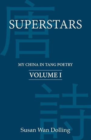 Superstars : My China in Tang Poetry : Book 1 - Susan Wan Dolling