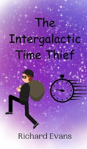 The Intergalactic Time Thief - Richard Evans