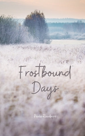 Frostbound Days - Paula Raudsepp