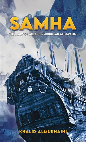 Samha : The Diary of Aqeel bin Abdullah Al-Ma'alim - Khalid Almukhaini