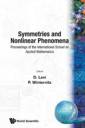 SYMMETRIES & NONLINEAR PHENOMENA    (V9) : Proceedings of the International School on Applied Mathematics - Paipa, Colombia, 22 - 26 February 1988 - P WINTERNITZ D LEVI