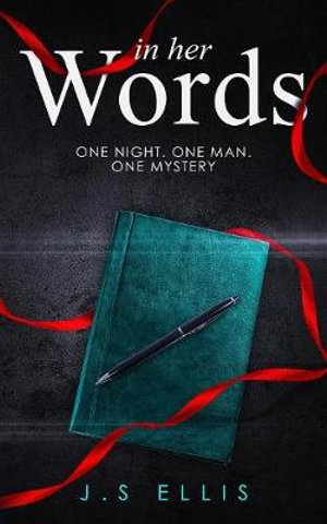 In Her Words : One Night. One Man. One Mystery - J S Ellis