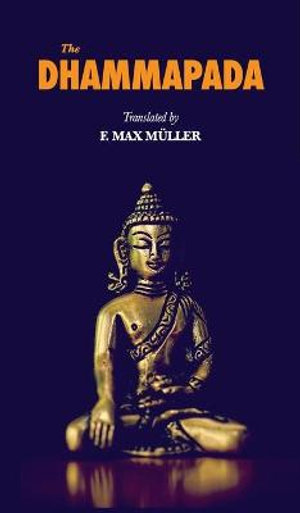 The Dhammapada - F Max Muller