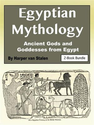 Egyptian Mythology : Ancient Gods and Goddesses from Egypt - Harper van Stalen