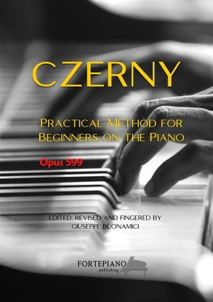 Czerny op.599 : Practical Method for Beginners on the Piano - Carl Czerny