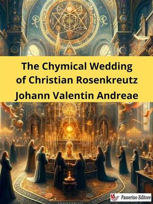 The Chymical Wedding of Christian Rosenkreutz - Johann Valentin Andreae