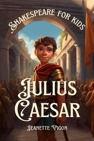 Julius Caesar | Shakespeare for kids : Shakespeare in a language children will understand and love - Jeanette Vigon