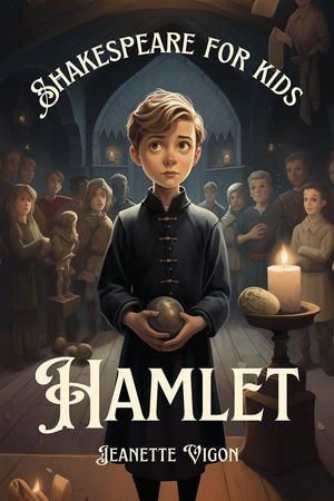 Hamlet | Shakespeare for kids : Shakespeare in a language kids will understand and love - Jeanette Vigon