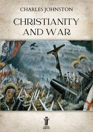 Christianity and War - Charles Johnston