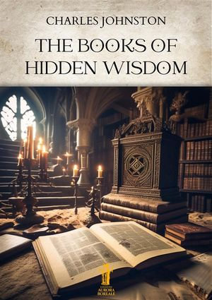 The Books of Hidden Wisdom - Charles Johnston