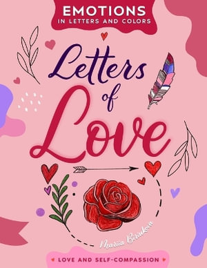 Letters of Love : A Heartfelt Journey Through Hand-Lettering, Coloring, and Meaningful Reflections - Mariia Biriukova