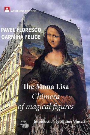 The Mona Lisa : Chimera of magical figures - Pavel Floresco