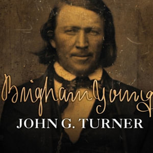 Brigham Young Lib/E : Pioneer Prophet - John G. Turner