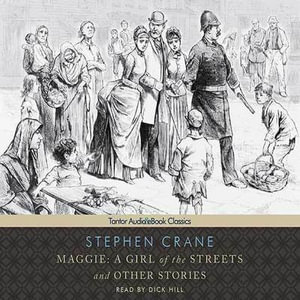 Maggie : A Girl of the Streets and Other Stories - Stephen Crane