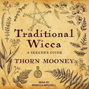 Traditional Wicca : A Seeker's Guide - Rebecca Mitchell