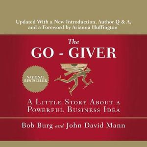 The Go-Giver Lib/E : A Little Story about a Powerful Business Idea - Bob Burg