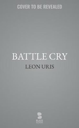 Battle Cry - Leon Uris