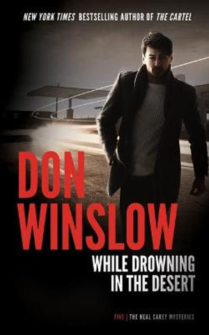 While Drowning in the Desert : Neal Carey Mysteries - Don Winslow