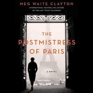 The Postmistress of Paris Lib/E : Library Edition - Meg Waite Clayton