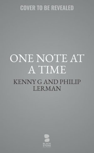 Life in the Key of G : One Note at a Time - Kenny G