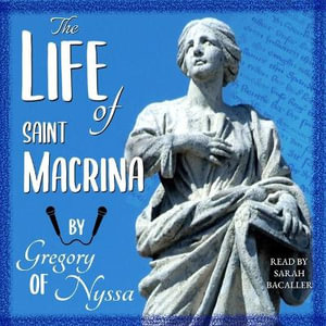 The Life of Saint Macrina - St Gregory of Nyssa