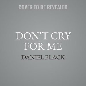 Don't Cry for Me - Daniel Black